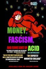 Película Money, Fascism, and Some Sort of Acid