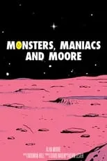 Película Monsters, Maniacs and Moore