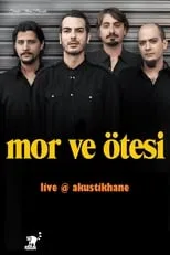 Película Mor ve Otesi Live On Akustikhane