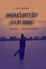 Película Moraš biti živ da bi umro