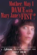 Artemis Pebdani interpreta a Mary's Mother en Mother, May I Dance with Mary Jane's Fist?: A Lifetone Original Movie