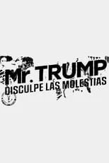 Póster de la película Mr. Trump, disculpe las molestias