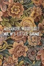 Alexander Woollcott interpreta a Mr. W en Mr. W's Little Game