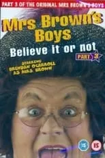 Poster de la película Mrs. Brown's Boys: Believe It or Not - Películas hoy en TV