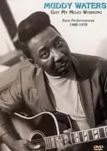 Portada de Muddy Waters - Got My Mojo Working - Rare Performances 1968-1978