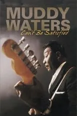 Muddy Waters interpreta a  en Muddy Waters: Can't Be Satisfied