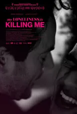 Película My Loneliness Is Killing Me