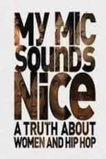 Película My Mic Sounds Nice: A Truth About Women and Hip Hop