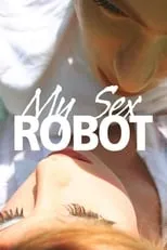 Jo Unwin es Herself - Narrator (voice) en My Sex Robot