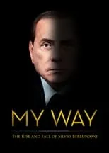 Alan Friedman es Self en My Way: The Rise and Fall of Silvio Berlusconi