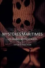 Herlé Jouon es Voix Off en Mystères Maritimes: Les Grands Mythes Pirates