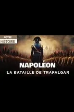 Póster de la película Napoléon et la Bataille de Trafalgar : Le rêve d’une conquête