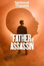 Poster de National Theatre at Home: The Father and the Assassin