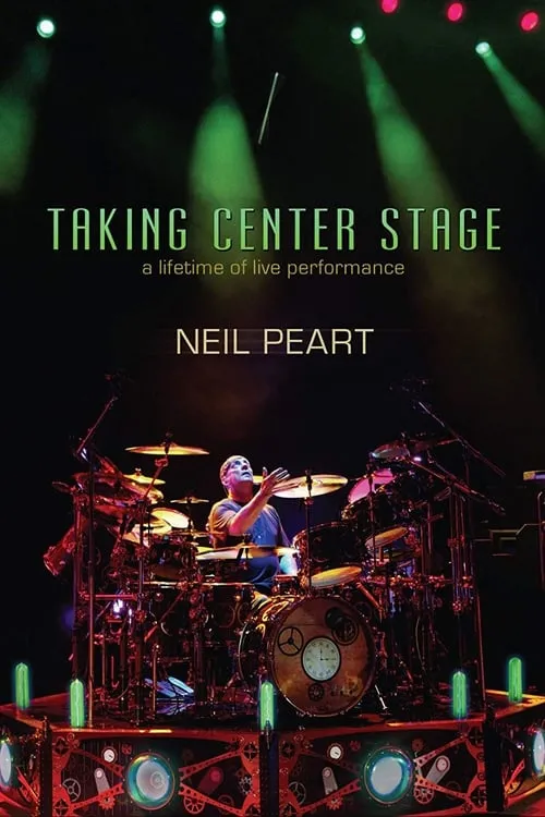 Poster de la película Neil Peart - Taking Center Stage: A Lifetime of Live Performance - Películas hoy en TV