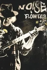 Poster de Neil Young + The Promise of the Real: Noise & Flowers