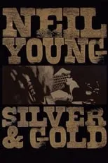 Póster de la película Neil Young: Silver & Gold