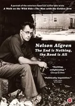 Póster de la película Nelson Algren: The End Is Nothing, the Road Is All...