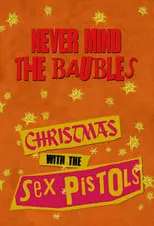 Póster de la película Never Mind the Baubles: Xmas '77 with the Sex Pistols