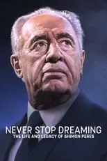 Poster de la película Never Stop Dreaming: The Life and Legacy of Shimon Peres - Películas hoy en TV