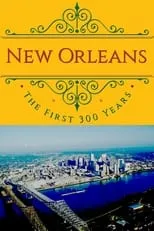 Película New Orleans: The First 300 Years