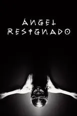 Película Ángel Resignado