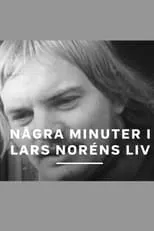 Lars Norén es  en Några minuter i Lars Noréns liv