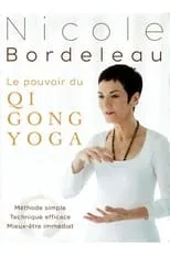 Nicole Bordeleau interpreta a elle-même en Nicole Bordeleau : Le pouvoir du QI GONG YOGA