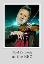 Nigel Kennedy es Self - Performer en Nigel Kennedy at the BBC