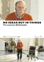 Alvin Lucier es Himself en No Ideas But in Things - the composer Alvin Lucier