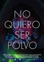 Poster de No quiero ser polvo