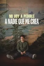 Poster de la película No voy a pedirle a nadie que me crea - Películas hoy en TV