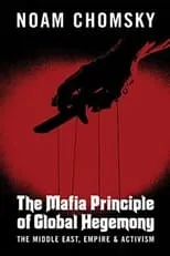 Póster de la película Noam Chomsky: The Mafia Principle of Global Hegemony