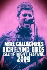 Portada de Noel Gallagher's High Flying Birds - Isle of Wight Festival 2019