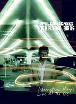 Poster de Noel Gallagher's High Flying Birds: International Magic Live At The O2