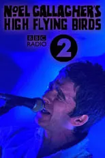 Tim Smith es Guitar and Vocals en Noel Gallagher's High Flying Birds: Live at BBC Radio Theatre