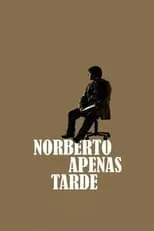 Poster de Norberto apenas tarde