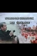 Norodom Sihanouk es  en Norodom Sihanouk, roi cinéaste