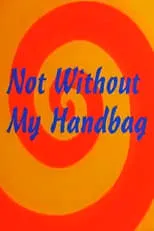 Poster de la película Not Without My Handbag - Películas hoy en TV