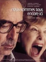 Película Nous sommes tous encore ici