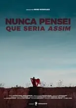 Película Nunca Pensei que Seria Assim