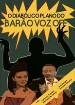 Gonçalo Oliveira es Barão Vozoff en O Diabólico Plano do Barão Voz Off