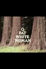 Película O Fat White Woman