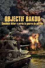 Póster de la película Objetivo Bakú: cómo Hitler perdió la guerra del petroleo