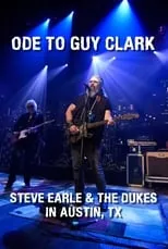 Película Ode to Guy Clark: Steve Earle in Austin, TX