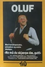 Arthur Arntzen interpreta a Oluf en Oluf: No må du skjærpe dæ, gutt!