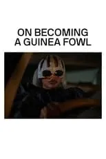 Película On Becoming a Guinea Fowl