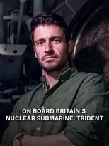 Rob Bell es  en On Board Britain's Nuclear Submarine Trident