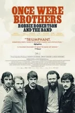 Poster de la película Once Were Brothers: Robbie Robertson and The Band - Películas hoy en TV