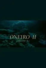 Película Oneiro II