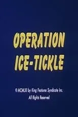 Mae Questel es Olive Oyl (voice) (uncredited) en Operation Ice-Tickle